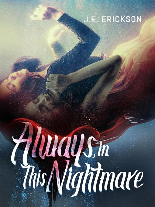Title details for Always, in This Nightmare by J.E. Erickson - Available